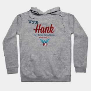 Vote for Hank for Woodbury Selectman Hoodie